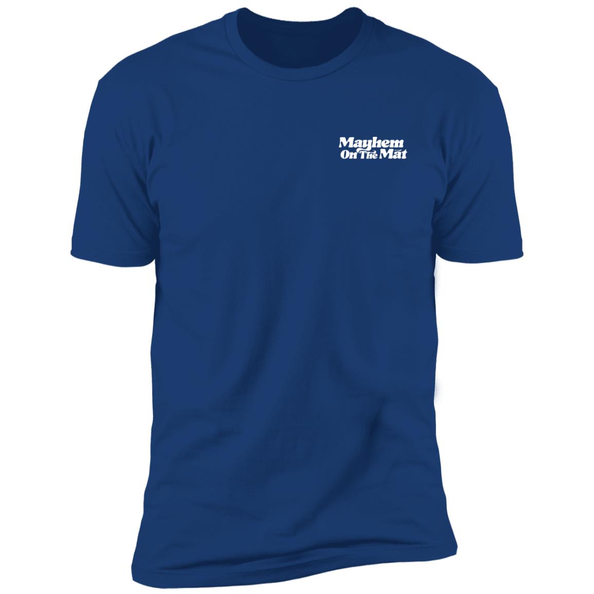 A royal blue T-shirt with the text "Mayhem on the Mat" printed in white on the upper left chest area, embodying a powerful body and calm mind, named "Calm Mind, Powerful Body - Royal Blue".