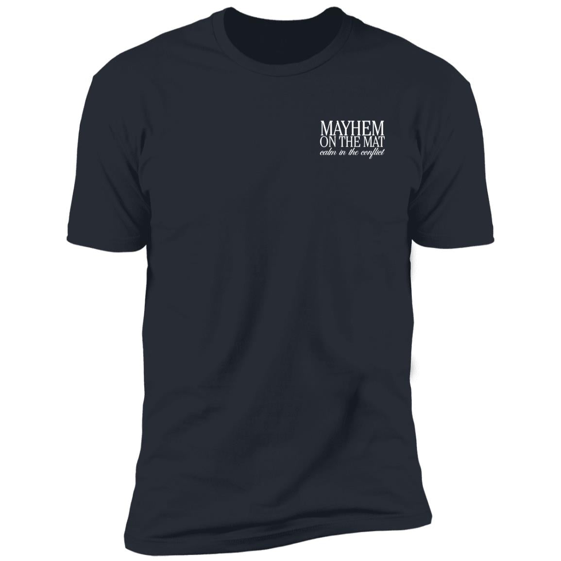 A Calm In The Conflict - Indigo Navy t-shirt, featuring the text "MAYHEM ON THE MAT" and "Enter at your own risk" in small white font on the left chest area, hinting at impending conflict amidst an air of calm.