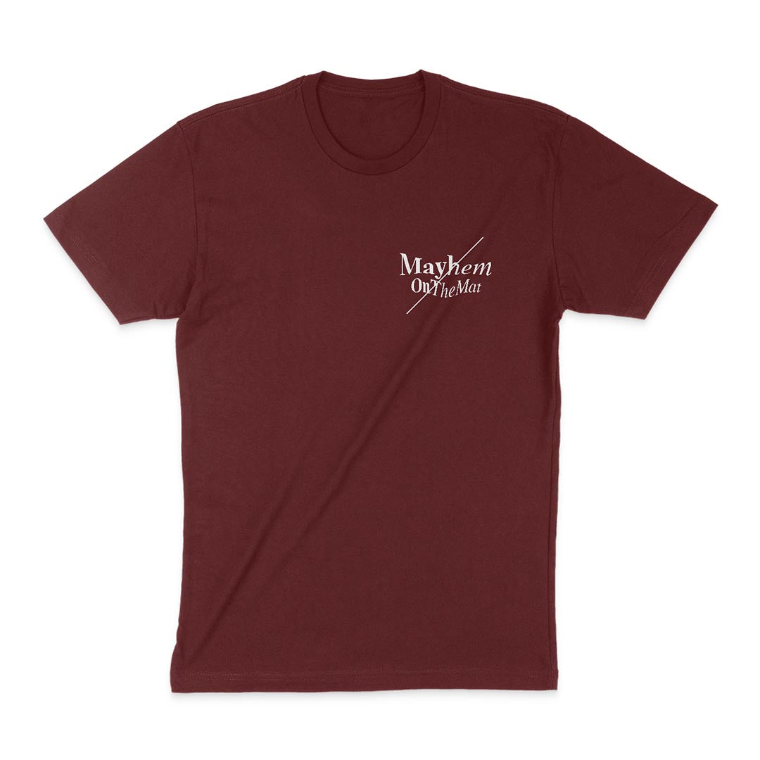 Master The Mayhem / Conquer Your Chaos - Maroon T-shirt with "Mayhem On The Mat" printed in white on the left chest, encouraging you to Master The Mayhem.