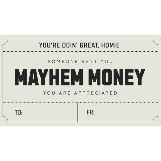 A gift card that says you're doing great home "Mayhem Money" you are appreciated. This never expire gift card offers a heartfelt way to show appreciation, whether for a jiu jitsu.