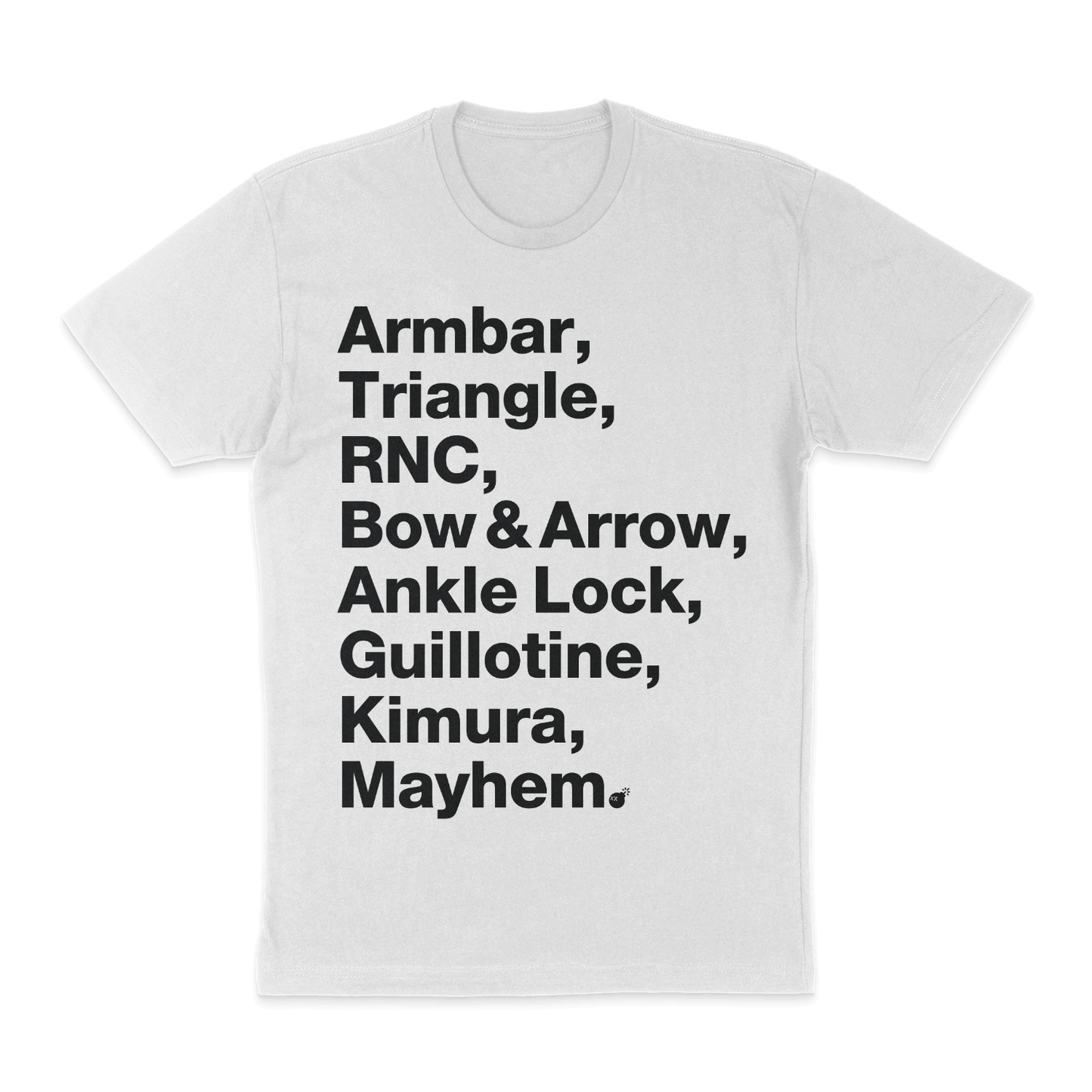 Introducing the Submission Showdown - White: This white t-shirt showcases a striking black text list of Jiu Jitsu submissions, including Armbar, Triangle, RNC, Bow & Arrow, Ankle Lock, Guillotine, Kimura, and Mayhem. Ideal for those who use the art as a refuge while navigating mental health challenges.