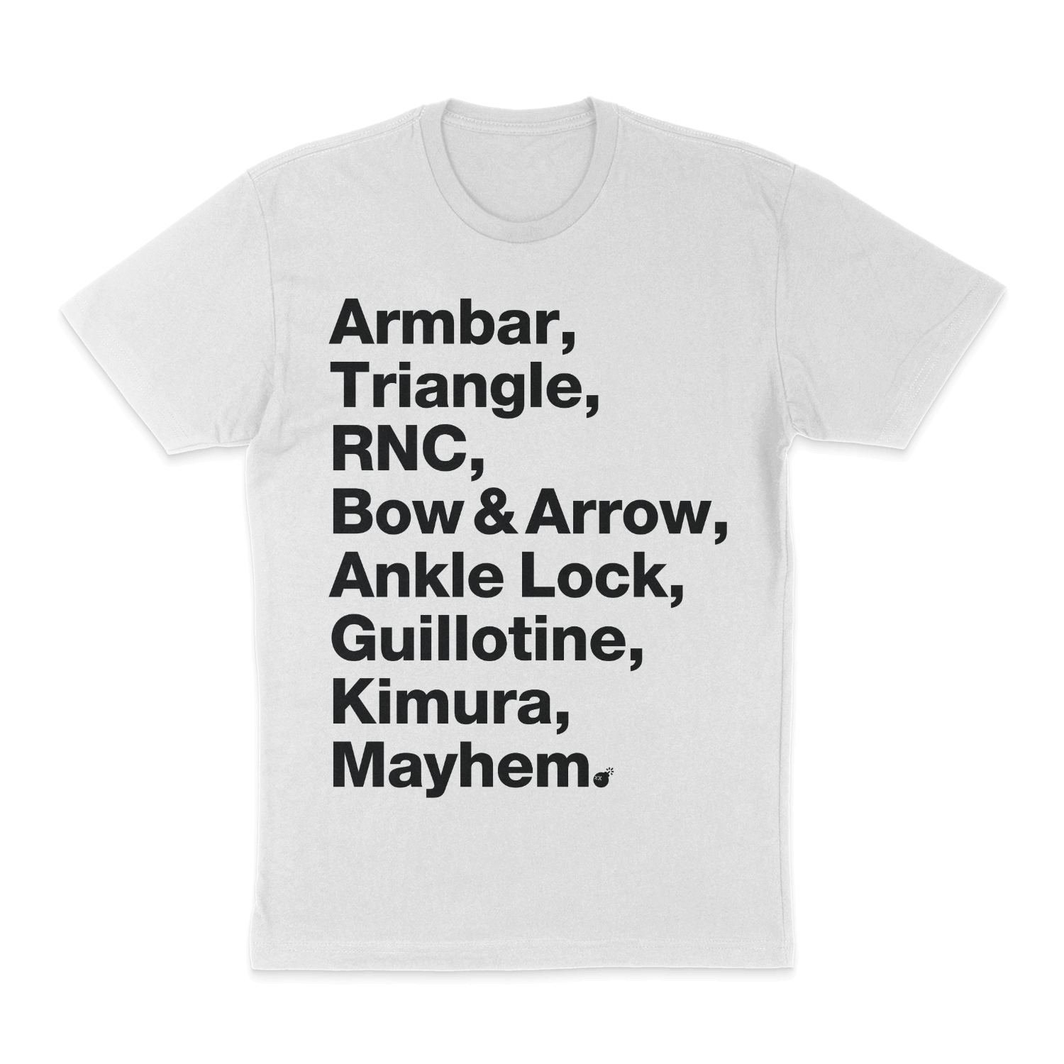 Introducing the Submission Showdown - White: This white t-shirt showcases a striking black text list of Jiu Jitsu submissions, including Armbar, Triangle, RNC, Bow & Arrow, Ankle Lock, Guillotine, Kimura, and Mayhem. Ideal for those who use the art as a refuge while navigating mental health challenges.